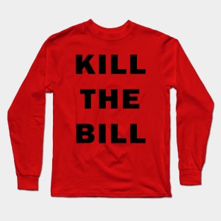 Kill the Bill Long Sleeve T-Shirt